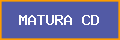 MATURA CD